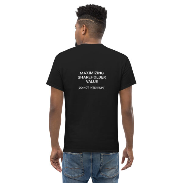 Maximizing shareholder value, do not interrupt printed t-shirt - Image 2