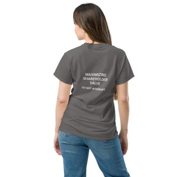 Maximizing shareholder value, do not interrupt printed t-shirt - Image 8