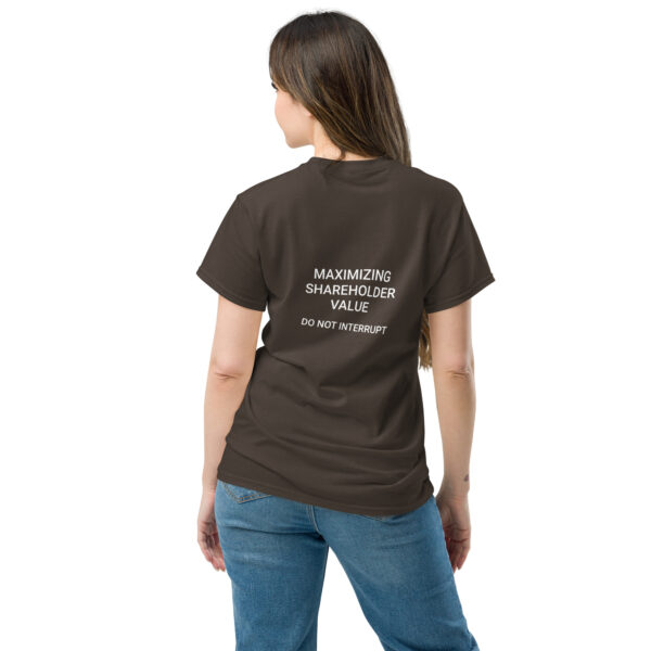 Maximizing shareholder value, do not interrupt printed t-shirt - Image 4