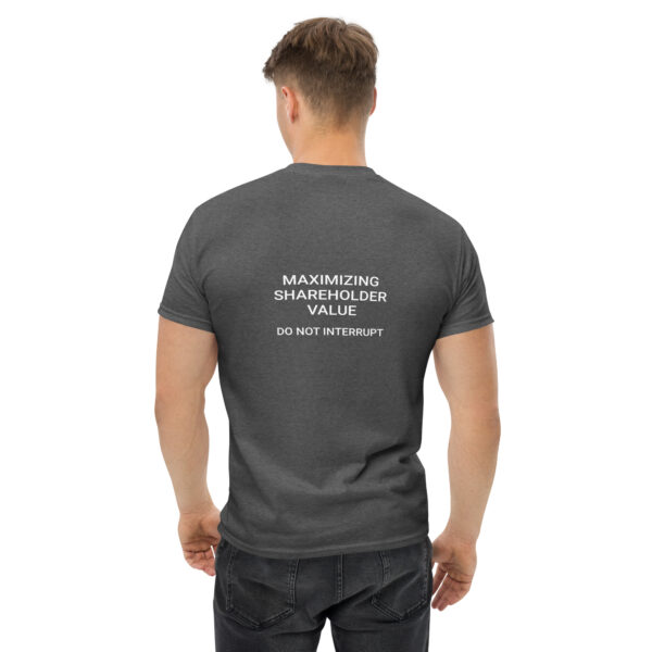 Maximizing shareholder value, do not interrupt printed t-shirt - Image 7