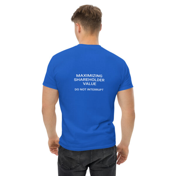 Maximizing shareholder value, do not interrupt printed t-shirt - Image 6