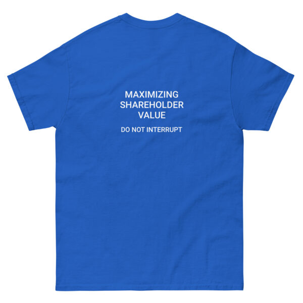 Maximizing shareholder value, do not interrupt printed t-shirt - Image 12